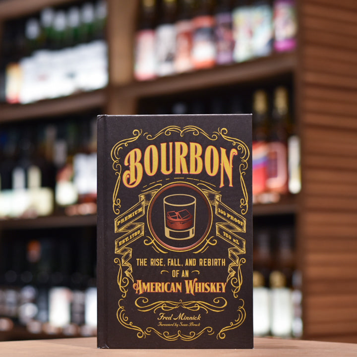 Bourbon: The Rise, Fall, and Rebirth of an American Whiskey